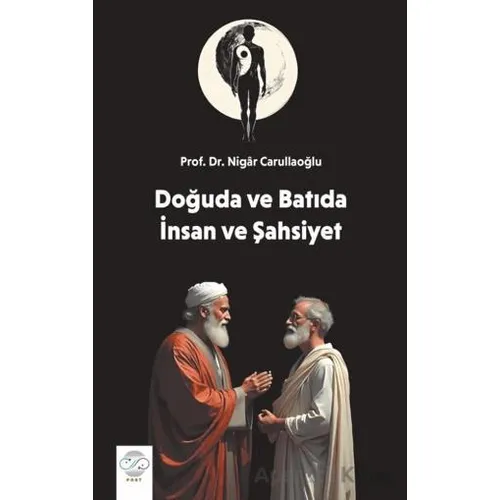Doğu ve Batıda İnsan ve Şahsiyet - Nigar Carullaoğlu - Post Yayınevi