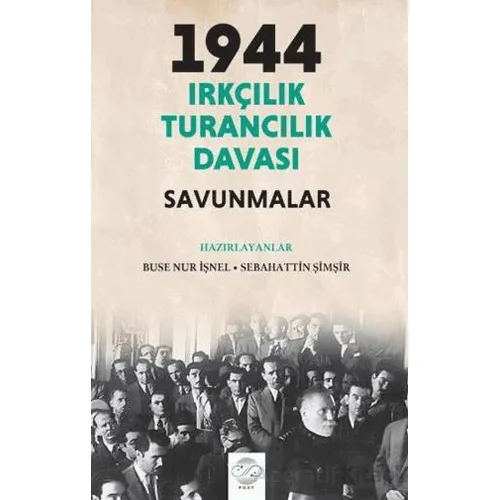 1944 Irkçılık Turancılık Davası Savunmalar - Sebahattin Şimşir - Post Yayınevi