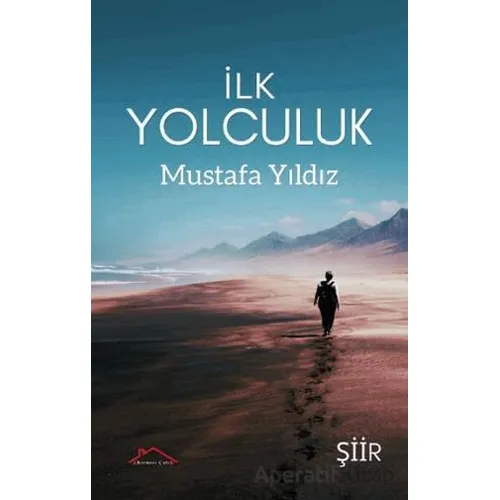 İlk Yolculuk - Mustafa Yıldız - Kırmızı Çatı Yayınları