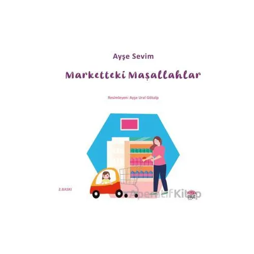 Betül Büyüyor - Marketteki Maşallahlar - Ayşe Sevim - Şule Yayınları