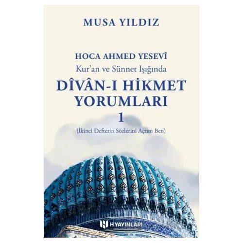 Kuran ve Sünnet Işığında Divan-ı Hikmet Yorumları -1 - Musa Yıldız - H Yayınları