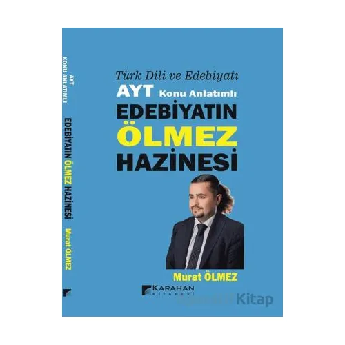 Türk Dili ve Edebiyatı AYT Konu Anlatımlı Edebiyatın Ölmez Hazinesi - Murat Ölmez - Karahan Kitabevi