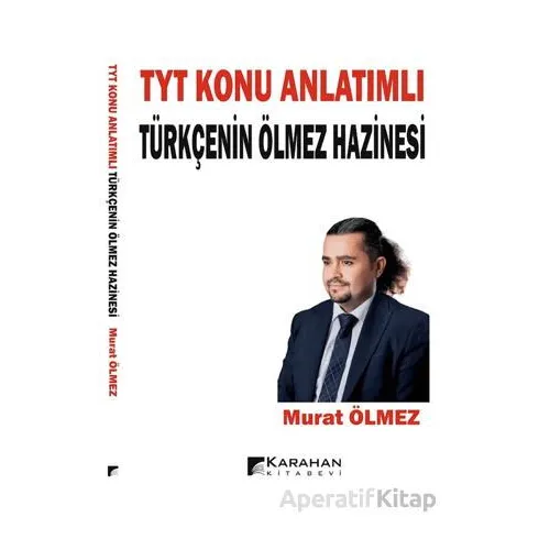 TYT Konu Anlatımlı Türkçenin Ölmez Hazinesi - Murat Ölmez - Karahan Kitabevi