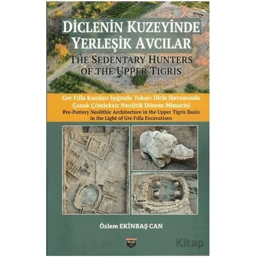 Diclenin Kuzeyinde Yerleşik Avcılar - Özlem Ekinbaş Can - Bilgin Kültür Sanat Yayınları