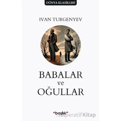 Babalar ve Oğullar - Ivan Turgenyev - Başlık Yayınları