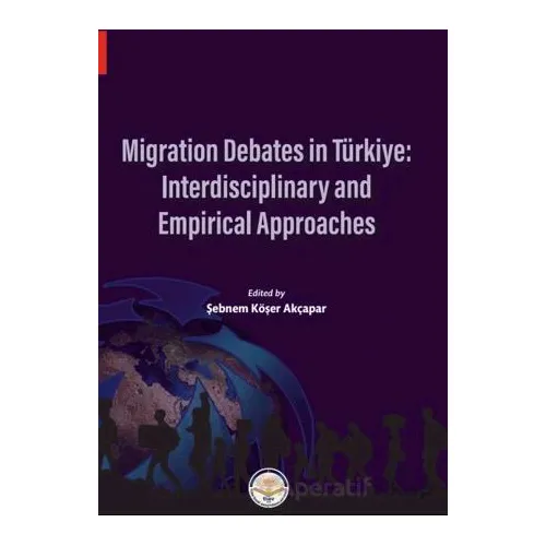 Migration Debates in Türkiye: Interdisciplinary and Empirical Approaches