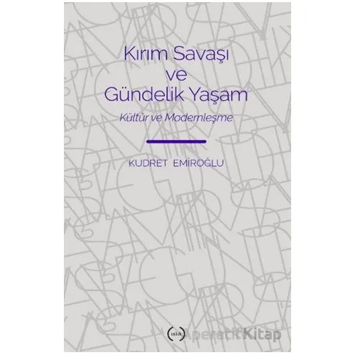 Kırım Savaşı ve Gündelik Yaşam - Kudret Emiroğlu - Islık Yayınları