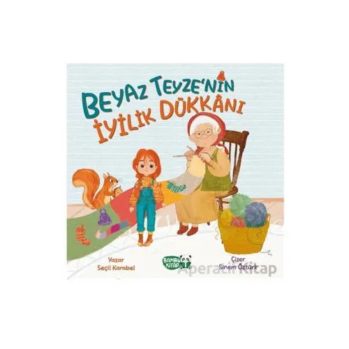 Beyaz Teyzenin İyilik Dükkanı - Seçil Karabel - Bambu Kitap