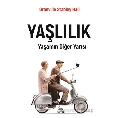 Yaşlılık - G. Stanley Hall - Sarmal Kitabevi