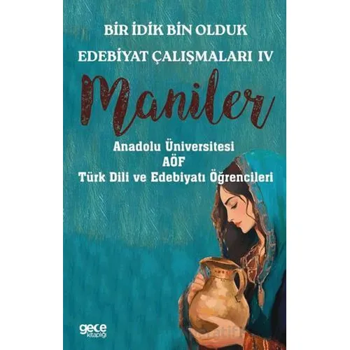 Bir İdik Bin Olduk Edebiyat Çalışmaları IV - Maniler - Kolektif - Gece Kitaplığı