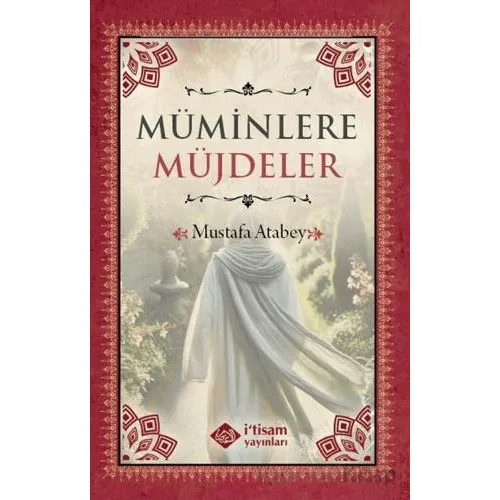 Müminlere Müjdeler - Mustafa Atabey - İtisam Yayınları