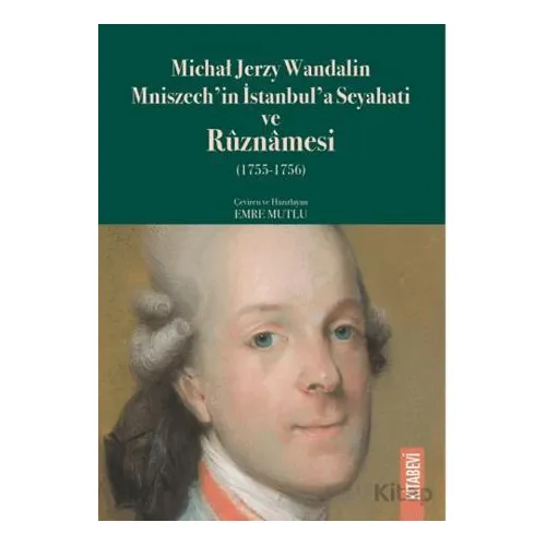 Michal Jerzy Wandalin Mniszech’in İstanbul’a Seyahati ve Ruznamesi (1755 - 1756)