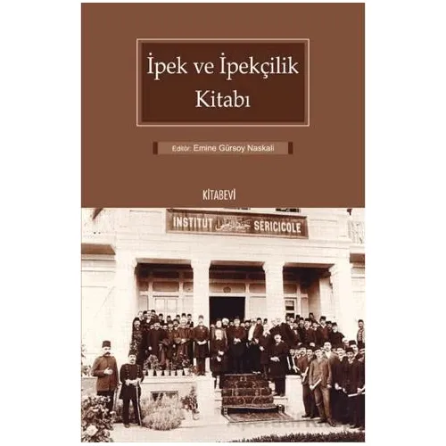 İpek ve İpekçilik Kitabı - Emine Gürsoy Naskali - Kitabevi Yayınları