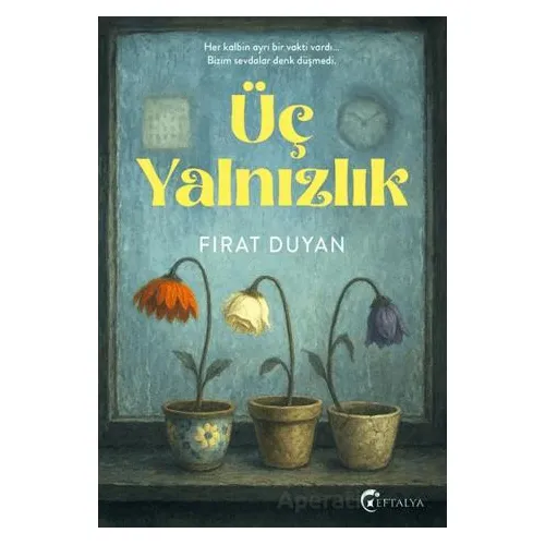 Üç Yalnızlık - Fırat Duyan - Eftalya Kitap