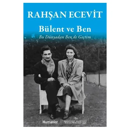Bülent ve Ben - Rahşan Ecevit - Hümanist Kitap Yayıncılık