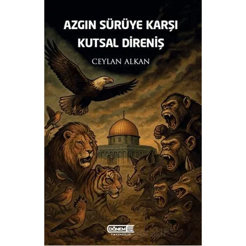 Azgın Sürüye Karşı Kutsal Direniş - Ceylan Alkan - Dönem Yayıncılık