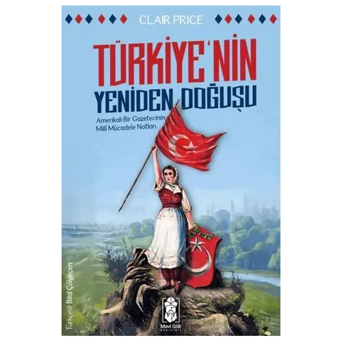 Türkiye’nin Yeniden Doğuşu - Clair Price - Mavi Gök Yayınları