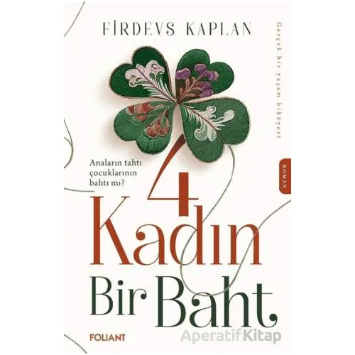4 Kadın Bir Baht - Firdevs Kaplan - Foliant Yayınları