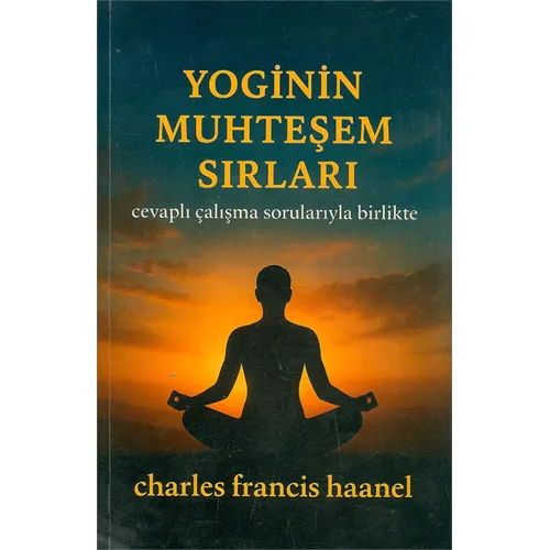Yoginin Muhteşem Sırları - Charles Francis Haanel - Tudor Kitap
