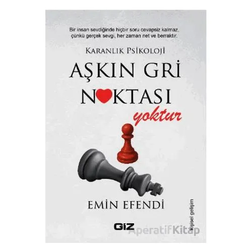 Aşkın Gri Noktası Yoktur - Emin Efendi - Giz Kitap