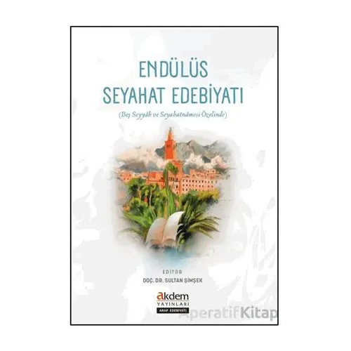 Endülüs Seyahat Edebiyatı - Kolektif - Akdem Yayınları