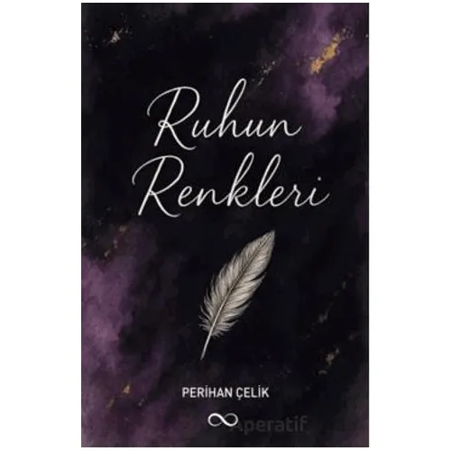 Ruhun Renkleri - Perihan Çelik - Çıra Yayınları