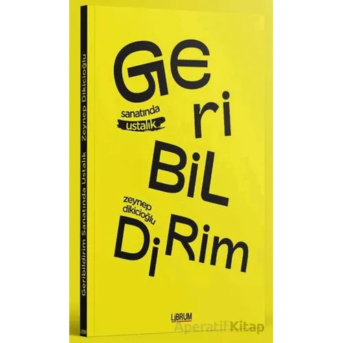 Geri Bildirim Sanatında Ustalık - Zeynep Dikicioğlu - Librum Kitap