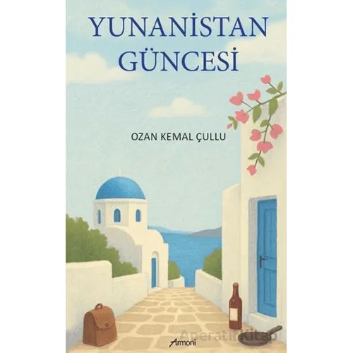 Yunanistan Güncesi - Ozan Kemal Çullu - Armoni Yayıncılık