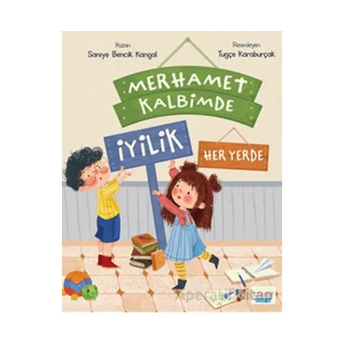Merhamet Kalbimde İyilik Her Yerde - Saniye Bencik Kangal - Turta Kitap