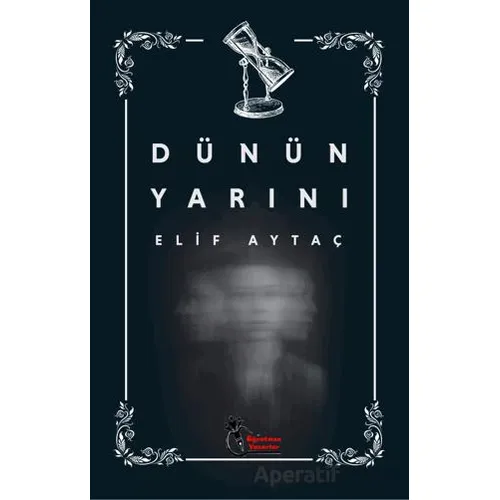 Dünün Yarını - Elif Aytaç - Öğretmen Yazarlar