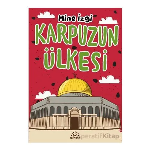 Karpuzun Ülkesi - Mine İzgi - Mihenk Kitap