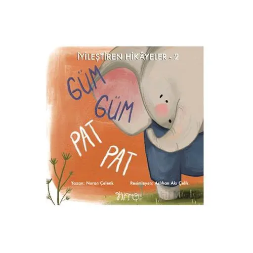 İyileştiren Hikayeler 2 Güm Güm Pat Pat - Nuran Çelenk - Nito Kitap