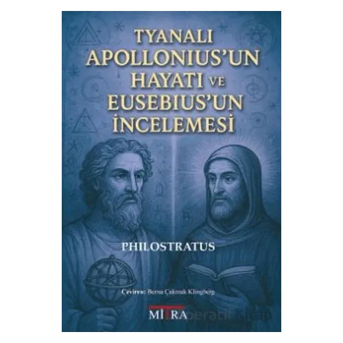 Tyanalı Apolloniusun Hayatı ve Eusebiusun İncelemesi - Philostratus - Mitra Yayınları