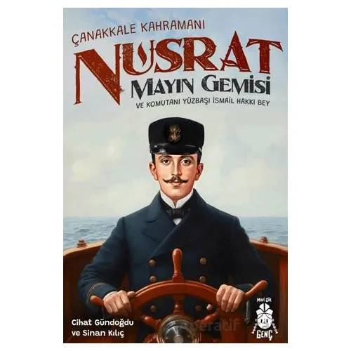 Çanakkale Kahramanı Nusrat Mayın Gemisi ve Komutanı Yüzbaşı İsmail Hakkı Bey