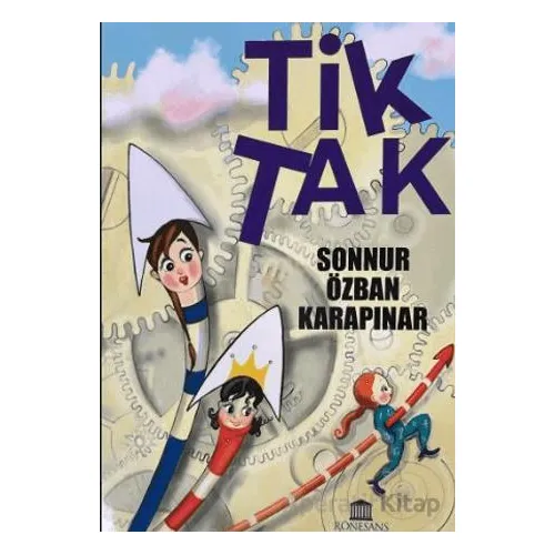 Tik Tak - Sonnur Özban Karapınar - Rönesans Yayınları