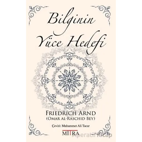 Bilginin Yüce Hedefi - Friedrich Arnd - Mitra Yayınları