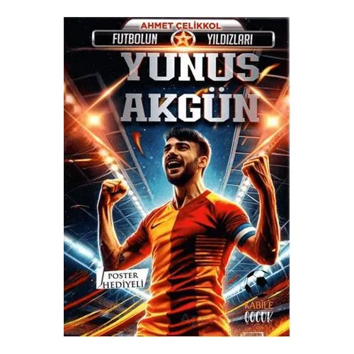Futbolun Yıldızları Yunus Akgün (Poster Hediyeli) - Ahmet Çelikkol - Kabile Çocuk