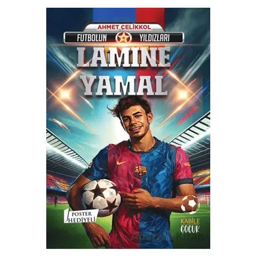 Futbolun Yıldızları Lamine Yamal (Poster Hediyeli) - Ahmet Çelikkol - Kabile Çocuk