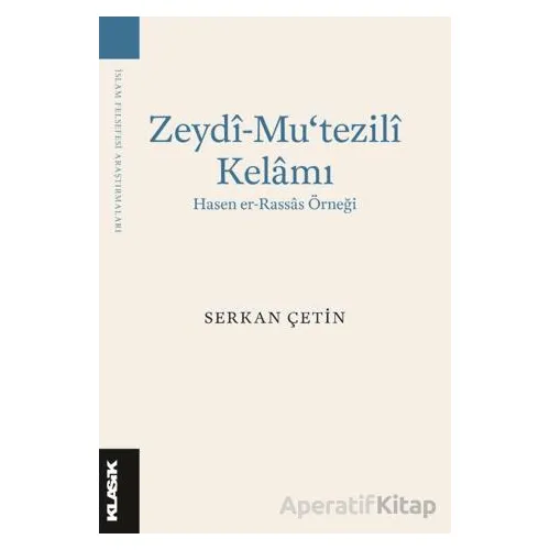 Zeydi-Mu‘tezili Kelamı - Serkan Çetin - Klasik Yayınları