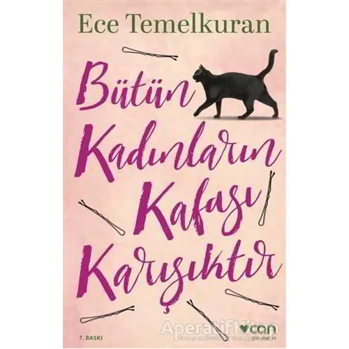 Bütün Kadınların Kafası Karışıktır - Ece Temelkuran - Can Yayınları