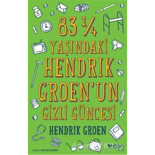 83 ¼ Yaşındaki Hendrik Groenun Gizli Güncesi - Hendrik Groen - Can Yayınları