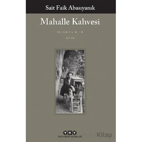 Mahalle Kahvesi - Bütün Yapıtları - Sait Faik Abasıyanık - Yapı Kredi Yayınları