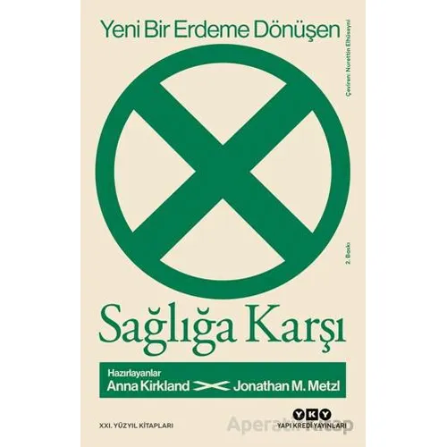 Yeni Bir Erdeme Dönüşen Sağlığa Karşı - Kolektif - Yapı Kredi Yayınları