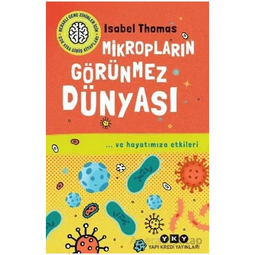 Mikropların Görünmez Dünyası - Isabel Thomas - Yapı Kredi Yayınları