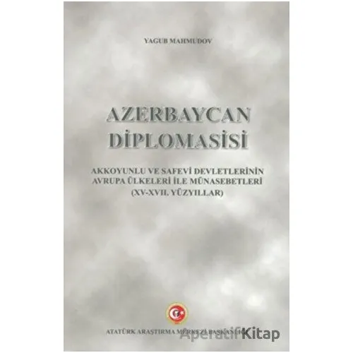 Azerbaycan Diplomasisi - Yagub Mahmudov - Atatürk Araştırma Merkezi