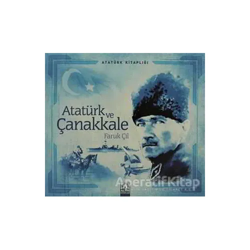 Atatürk ve Çanakkale - Faruk Çil - Altın Kitaplar