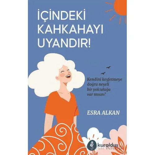 İçindeki Kahkahayı Uyandır - Esra Alkan - Kuraldışı Yayınevi