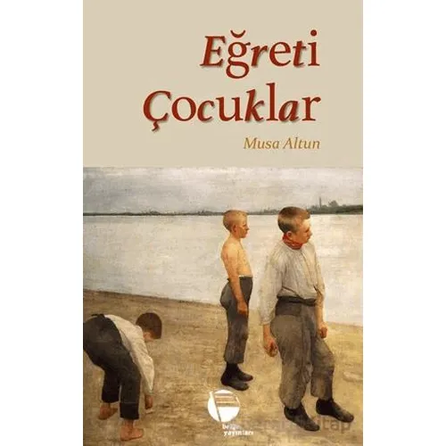 Eğrati Çocuklar - Musa Altun - Belge Yayınları