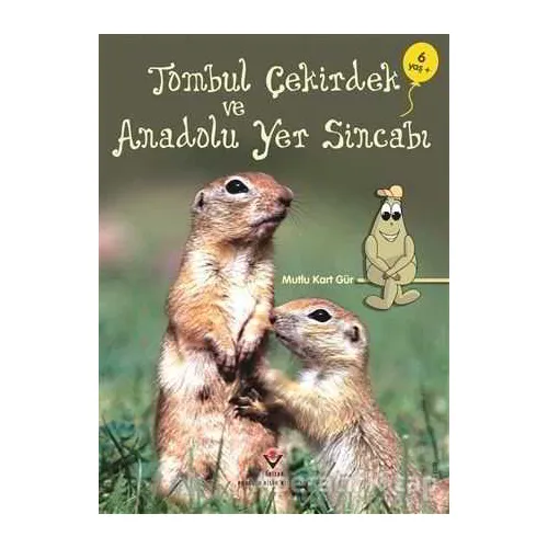 Tombul Çekirdek ve Anadolu Yer Sincabı - Mutlu Kart Gür - TÜBİTAK Yayınları