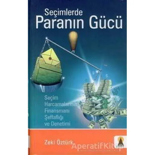 Seçimlerde Paranın Gücü - Zeki Öztürk - Ebabil Yayınları